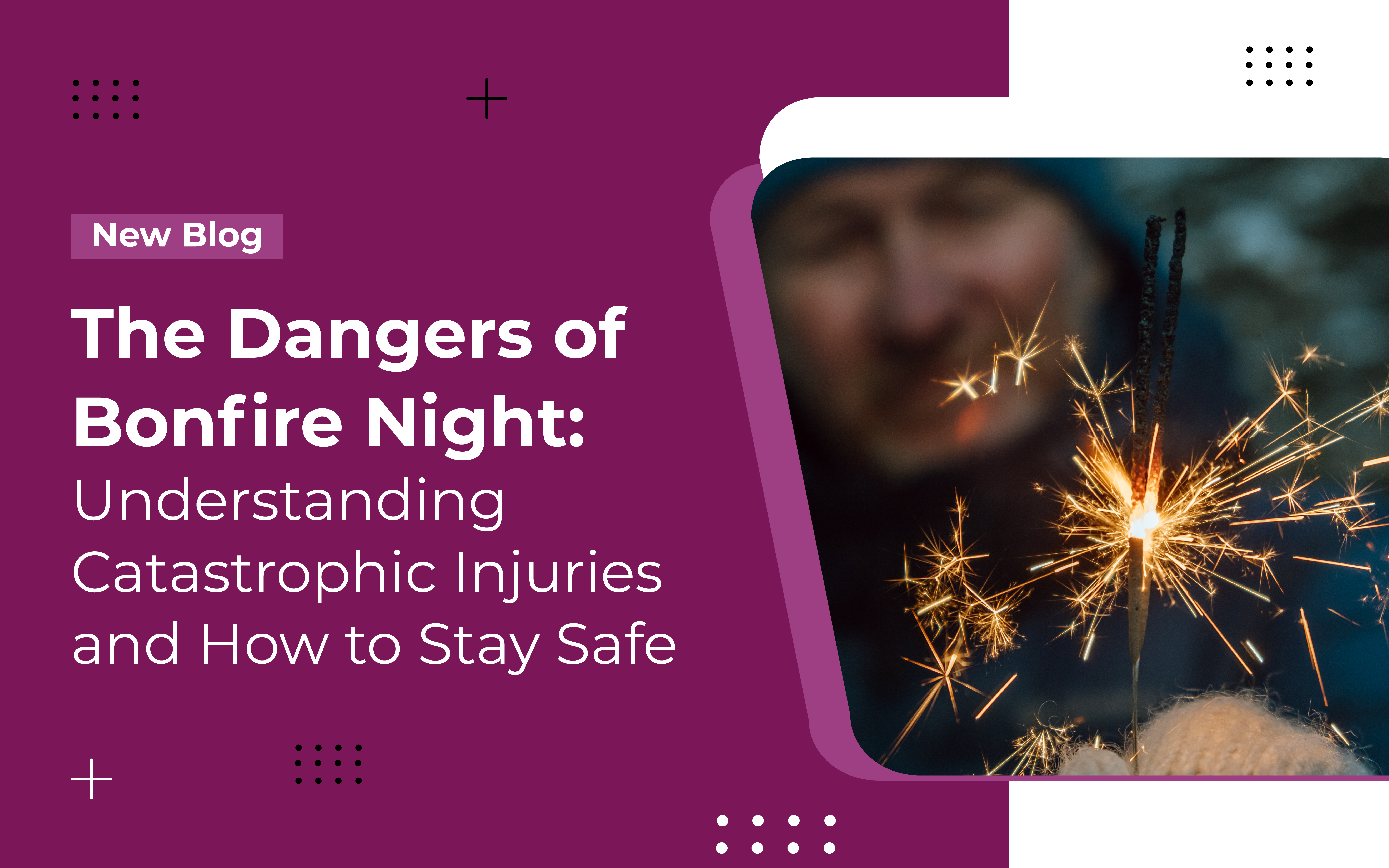 The Dangers of Bonfire Night: Understanding Catastrophic Injuries and How to Stay Safe