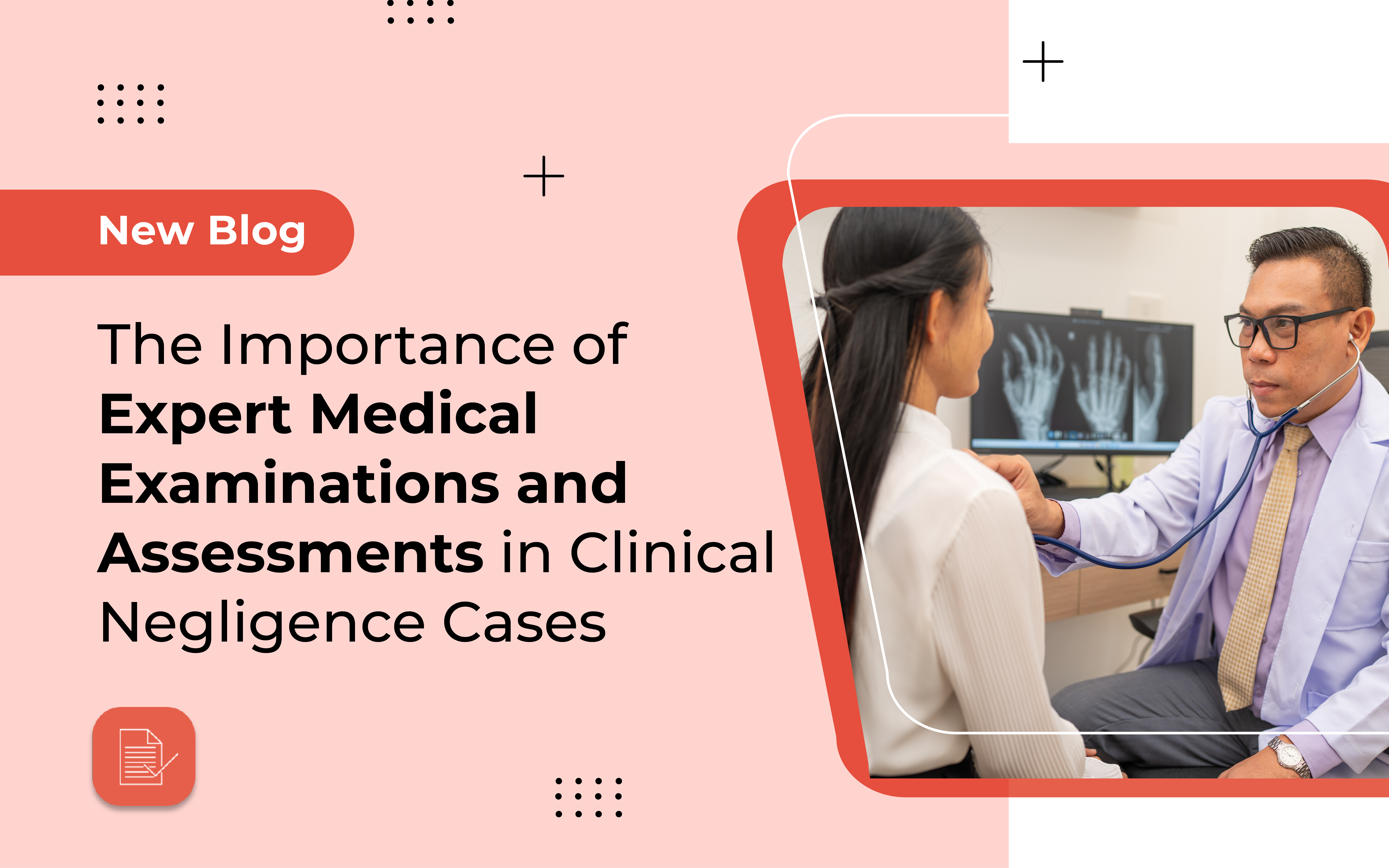 The Importance of Expert Medical Examinations and Assessments in Clinical Negligence Cases